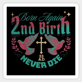 2nd Birth - Born Again - Never Die (Revised Version) Magnet